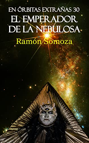 Descargar El emperador de la nebulosa (En órbitas extrañas nº 30) de Ramón Somoza en EPUB | PDF | MOBI