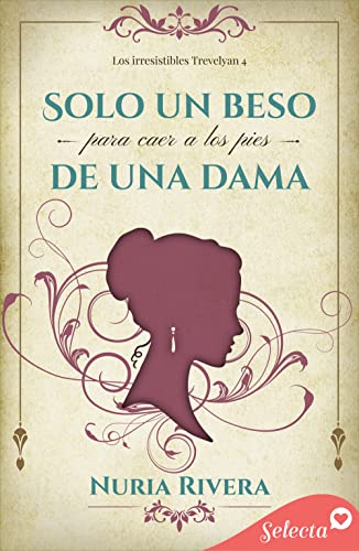 Descargar Solo un beso para caer a los pies de una dama (Los irresistibles Trevelyan 4) de Nuria Rivera en EPUB | PDF | MOBI