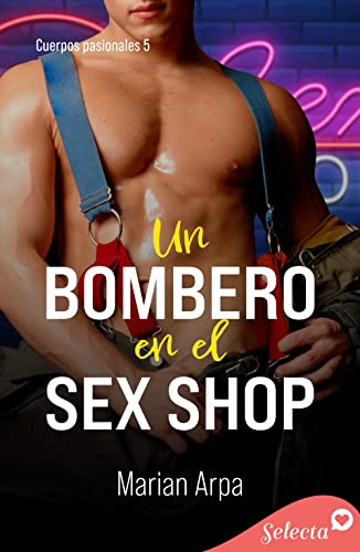 Descargar Un bombero en el sex shop (Cuerpos pasionales 5) de Marian Arpa en EPUB | PDF | MOBI