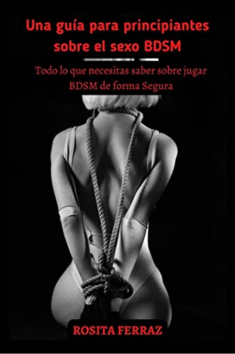Descargar Una guía para principiantes sobre el sexo BDSM de ROSITA FERRAZ en EPUB | PDF | MOBI