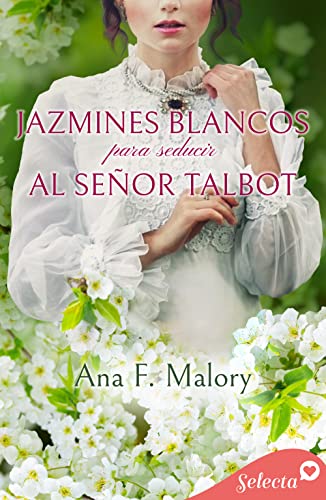Descargar Jazmines blancos para seducir al señor Talbot de Ana F. Malory en EPUB | PDF | MOBI