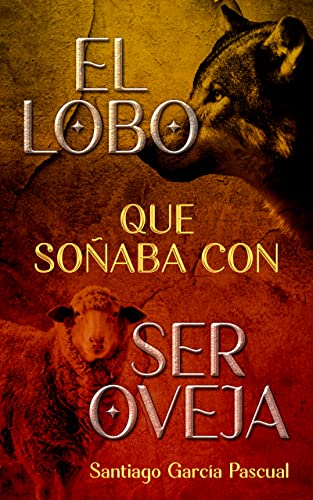 Descargar El lobo que soñaba con ser oveja (Los lobos con piel de cordero nº 3) de Santiago García Pascual en EPUB | PDF | MOBI