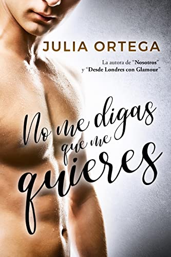 Descargar No me digas que me quieres de Julia Ortega en EPUB | PDF | MOBI