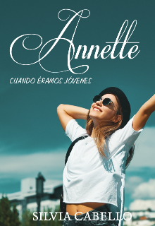 Descargar Annette cuando éramos jóvenes de Silvia Cabello en EPUB | PDF | MOBI
