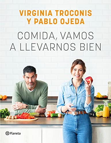 Descargar Comida, vamos a llevarnos bien de Virginia Troconis y Pablo Ojeda en EPUB | PDF | MOBI