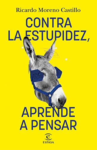 Descargar Contra la estupidez, aprende a pensar de Ricardo Moreno Castillo en EPUB | PDF | MOBI