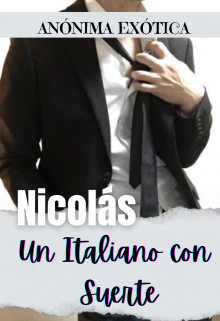 Descargar Nicolás, Un Italiano Con Suerte de anonimaexotica en EPUB | PDF | MOBI