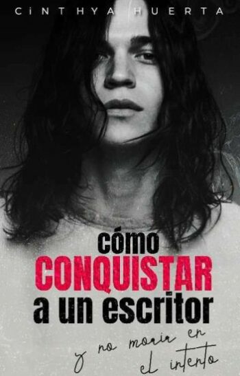 Descargar Cómo conquistar a un escritor de Cinthya Huerta en EPUB | PDF | MOBI