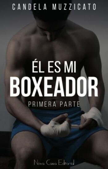 Descargar Él es mi boxeador (Saga Damon 1) de Candela Muzzicato en EPUB | PDF | MOBI