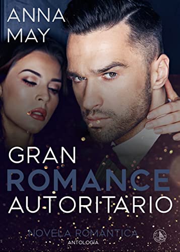 Descargar Gran Romance Autoritario (Historias de amor de multimillonarios nº 12) de Anna May en EPUB | PDF | MOBI