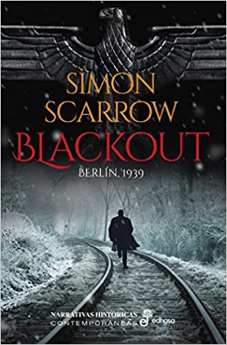 Descargar Blackout: Berlín, 1939 de Simon Scarrow en EPUB | PDF | MOBI