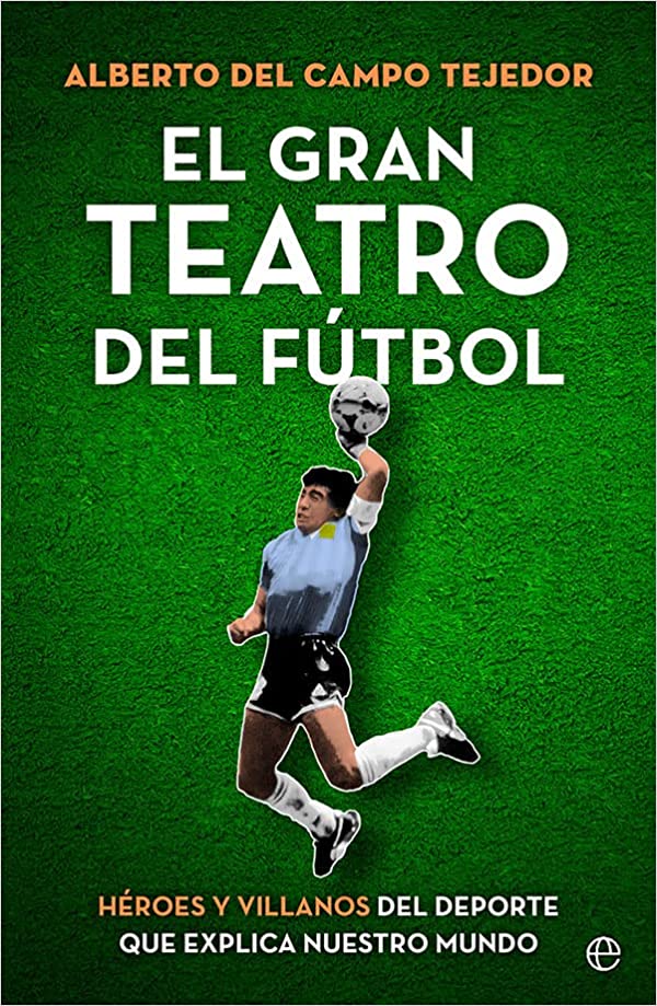 Descargar El gran teatro del fútbol de Alberto del Campo Tejedor en EPUB | PDF | MOBI