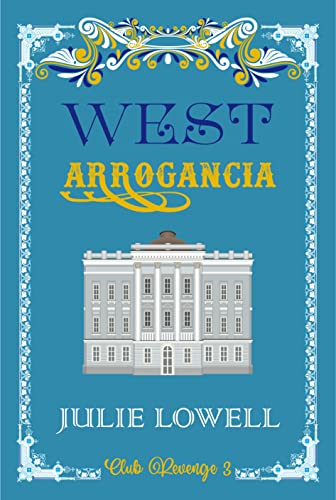 Descargar West: Arrogancia (Libro 3 Club Revenge) de Julie Lowell en EPUB | PDF | MOBI