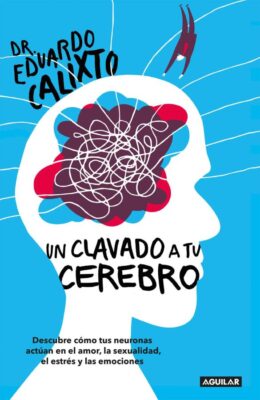 Descargar Un clavado a tu cerebro – Eduardo Calixto  
				 en EPUB | PDF | MOBI