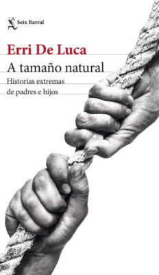 Descargar A tamaño natural – Erri de Luca  
				 en EPUB | PDF | MOBI