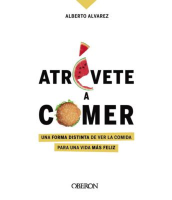 Descargar Atrévete a comer – Alberto Álvarez  
				 en EPUB | PDF | MOBI