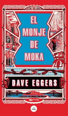 Descargar El monje de Moka – Dave Eggers  
				 en EPUB | PDF | MOBI