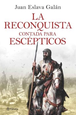 Descargar La Reconquista contada para escépticos – Juan Eslava Galán  
				 en EPUB | PDF | MOBI