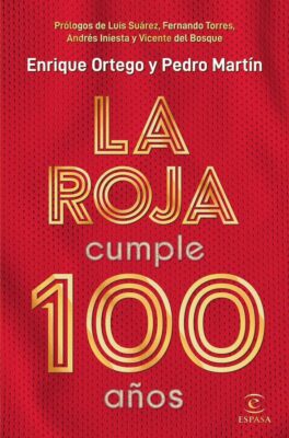 Descargar La Roja cumple 100 años – Enrique Ortego Pedro Martín  
				 en EPUB | PDF | MOBI