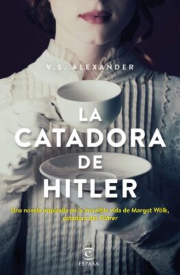 Descargar La catadora de Hitler – V.S. Alexander  
				 en EPUB | PDF | MOBI