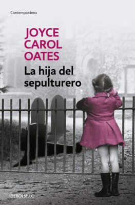 Descargar La hija del sepulturero – Joyce Carol Oates  
				 en EPUB | PDF | MOBI