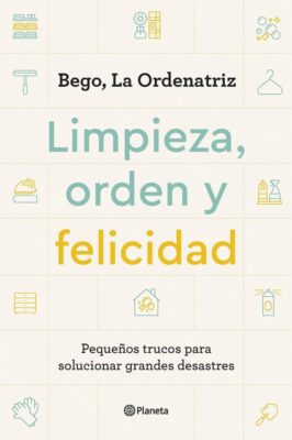 Descargar Limpieza, orden y felicidad – Bego la Ordenatriz  
				 en EPUB | PDF | MOBI