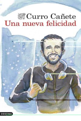 Descargar Una nueva felicidad – Curro Cañete  
				 en EPUB | PDF | MOBI