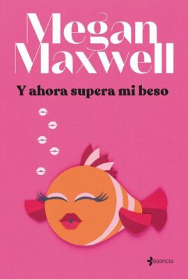 Descargar Y ahora supera mi beso – Megan Maxwell  
				 en EPUB | PDF | MOBI