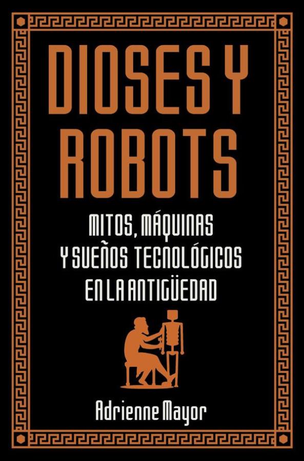 Descargar Dioses y robots – Adrienne Mayor  
				 en EPUB | PDF | MOBI