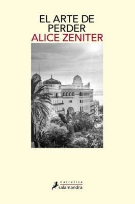 Descargar El arte de perder – Alice Zeniter  
				 en EPUB | PDF | MOBI