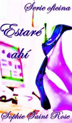 Descargar Estaré ahí – Sophie Saint Rose  
				 en EPUB | PDF | MOBI