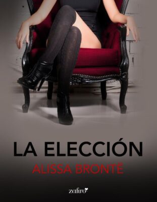 Descargar La elección – Alissa Brontë  
				 en EPUB | PDF | MOBI