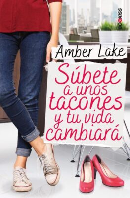 Descargar Súbete a unos tacones y tu vida cambiará – Amber Lake  
				 en EPUB | PDF | MOBI