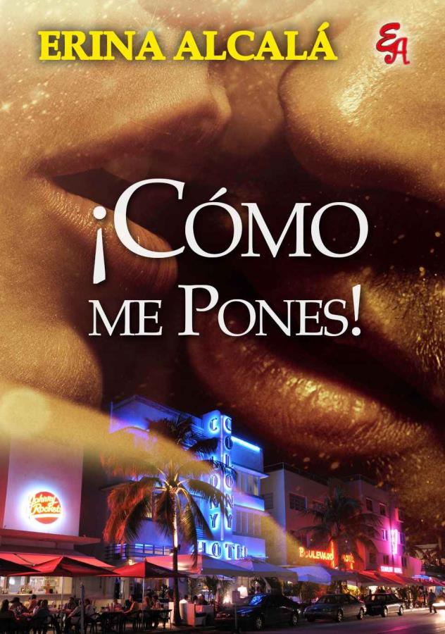 Descargar ¡Cómo me pones! – Erina Alcalá  
				 en EPUB | PDF | MOBI