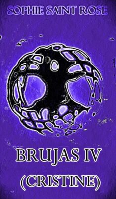 Descargar Brujas IV (Cristine) – Sophie Saint Rose  
				 en EPUB | PDF | MOBI