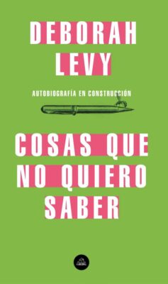 Descargar Cosas que no quiero saber – Deborah Levy  
				 en EPUB | PDF | MOBI