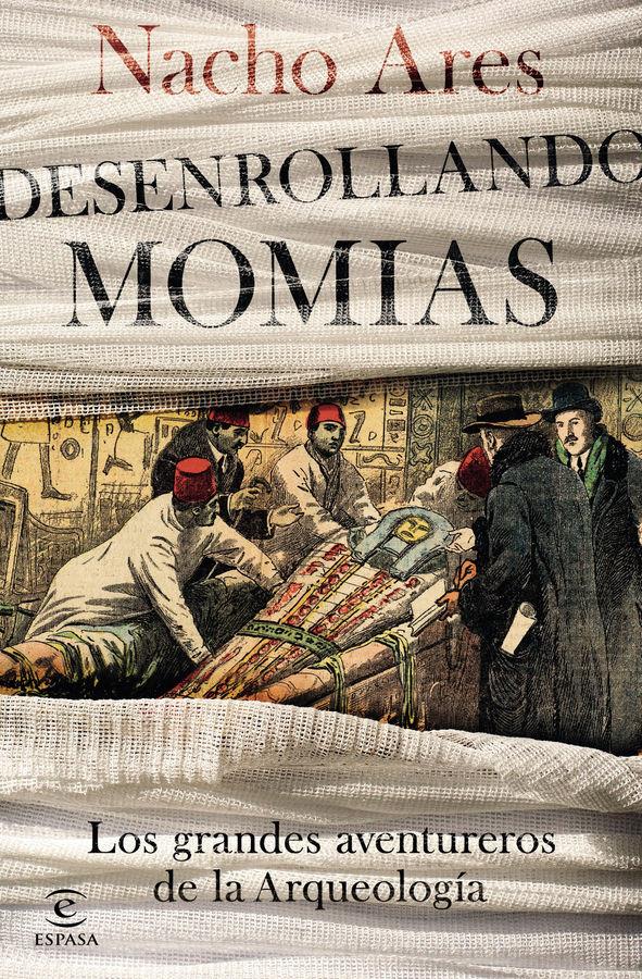 Descargar Desenrollando momias – Nacho Ares  
				 en EPUB | PDF | MOBI