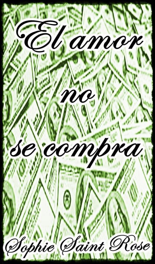 Descargar El amor no se compra – Sophie Saint Rose  
				 en EPUB | PDF | MOBI