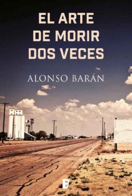 Descargar El arte de morir dos veces – Alonso Barán  
				 en EPUB | PDF | MOBI
