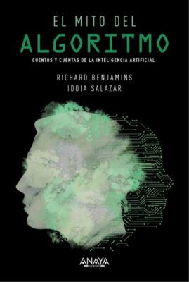 Descargar El mito del algoritmo – Idoia Salazar Richard Benjamins  
				 en EPUB | PDF | MOBI