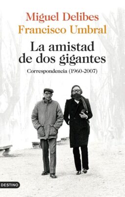 Descargar La amistad de dos gigantes: Correspondencia (1960-2007) – Francisco Umbral Miguel Delibes  
				 en EPUB | PDF | MOBI