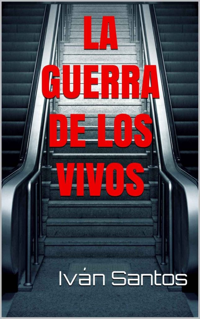 Descargar La guerra de los vivos – Iván Santos  
				 en EPUB | PDF | MOBI