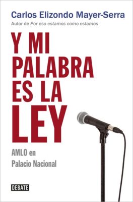 Descargar Y mi palabra es la ley – Carlos Elizondo Mayer-Serra  
				 en EPUB | PDF | MOBI