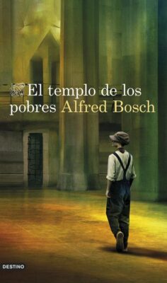 Descargar El templo de los pobres – Alfred Bosch  
				 en EPUB | PDF | MOBI