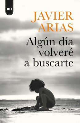 Descargar Algún día volveré a buscarte – Javier Arias Artacho  
				 en EPUB | PDF | MOBI