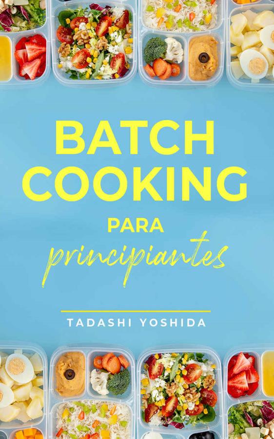 Descargar Batch cooking para principiantes – Tadashi Yoshida  
				 en EPUB | PDF | MOBI