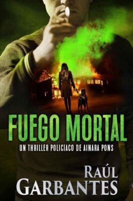 Descargar Fuego mortal – Raúl Garbantes  
				 en EPUB | PDF | MOBI