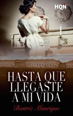 Descargar Hasta que llegaste a mi vida – Beatriz Manrique  
				 en EPUB | PDF | MOBI