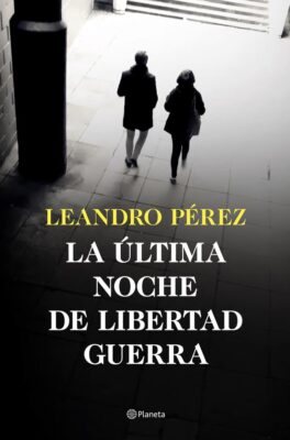 Descargar La última noche de Libertad Guerra – Leandro Pérez  
				 en EPUB | PDF | MOBI