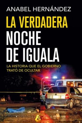 Descargar La verdadera noche de Iguala – Anabel Hernández  
				 en EPUB | PDF | MOBI